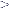 >